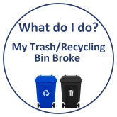 What do I do? My trash and Recycling bin broke