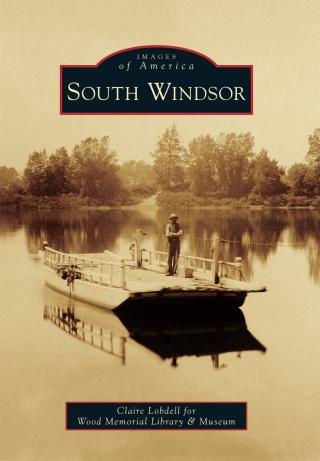 Images of America South Windsor Book Cover by Claire Lobdell for Wood Memorial Library and Museum